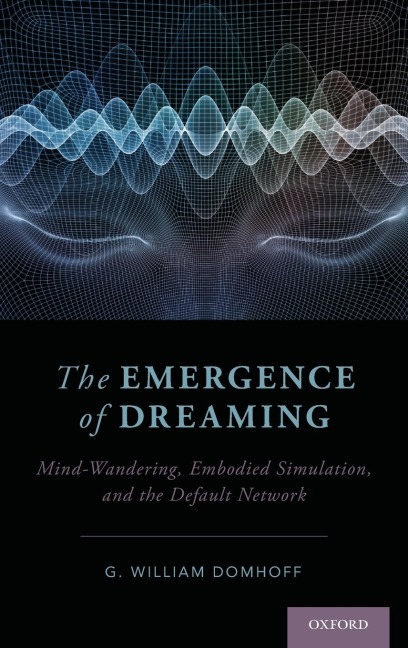 Emergence of Dreaming: Mind-Wandering, Embodied Simulation, and the Default Network