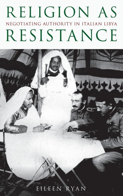 Religion as Resistance: Negotiating Authority in Italian Libya