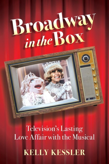Broadway in the Box: Televisions Lasting Love Affair with the Musical
