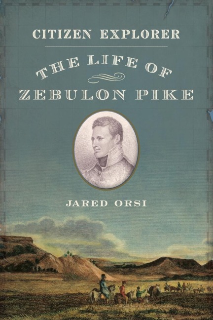 Citizen Explorer: The Life of Zebulon Pike
