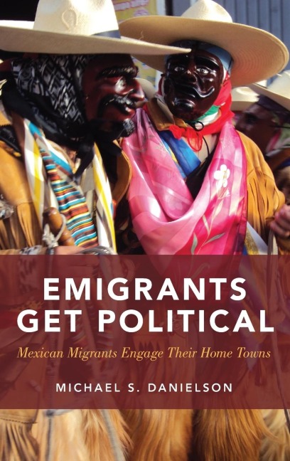 Emigrants Get Political: Mexican Migrants Engage Their Home Towns