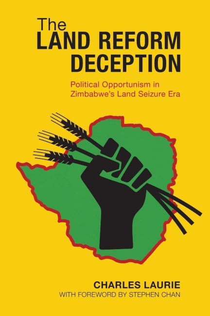 The Land Reform Deception: Political Opportunism in Zimbabwes Land Seizure Era