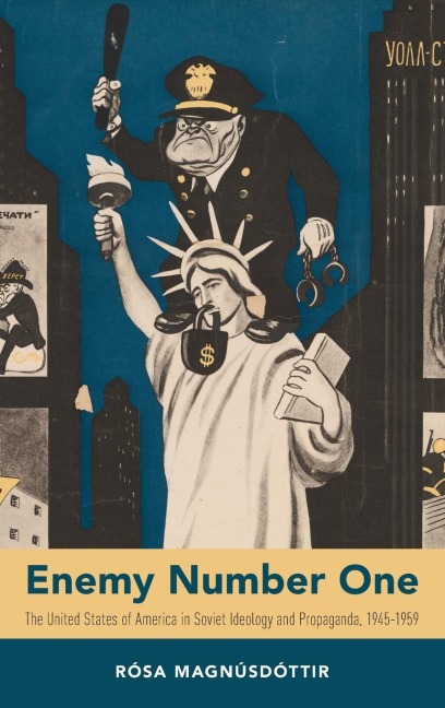 Enemy Number One: The United States of America in Soviet Ideology and Propaganda, 1945-1959