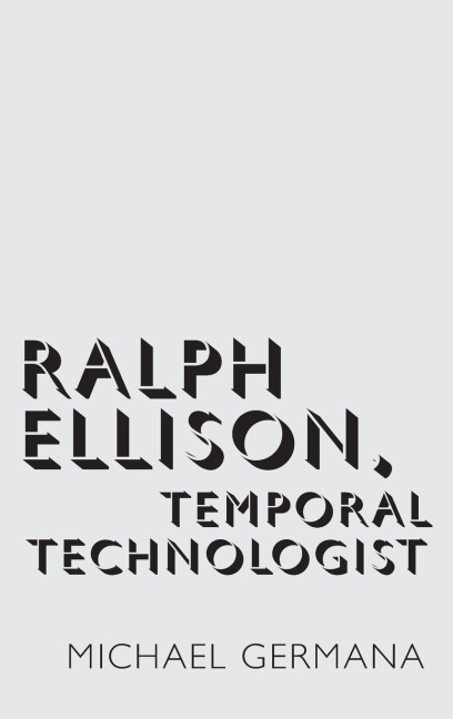 Ralph Ellison, Temporal Technologist