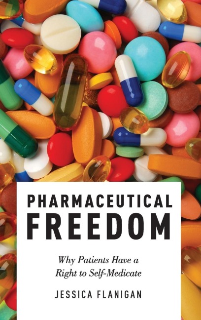 Pharmaceutical Freedom: Why Patients Have a Right to Self Medicate