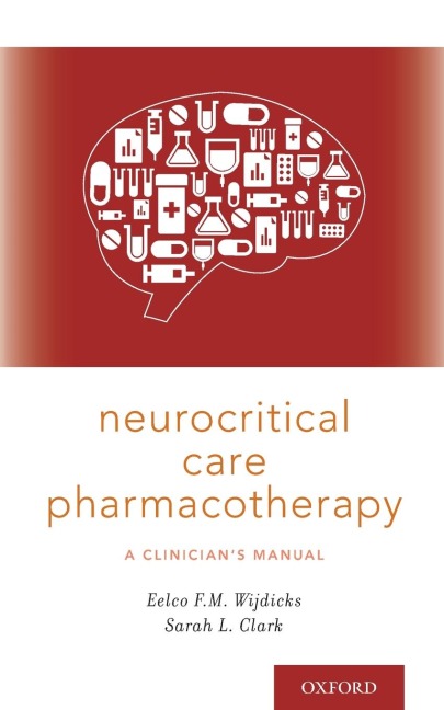 Neurocritical Care Pharmacotherapy: A Clinicians Manual