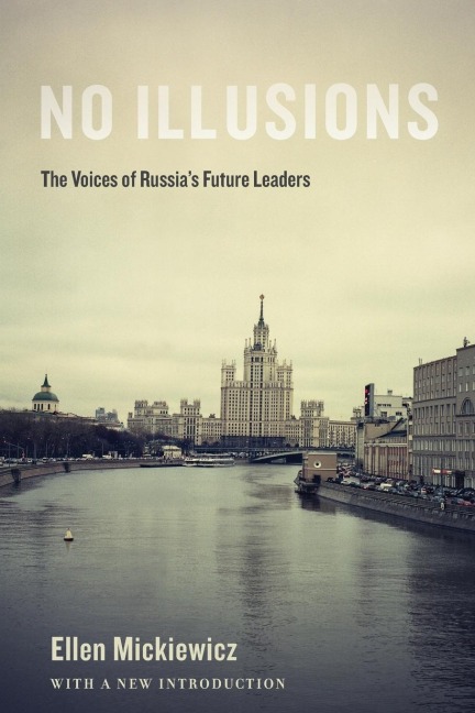No Illusions: The Voices of Russias Future Leaders, with a New Introduction