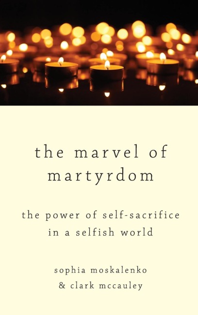 Marvel of Martyrdom: The Power of Self-Sacrifice in a Selfish World
