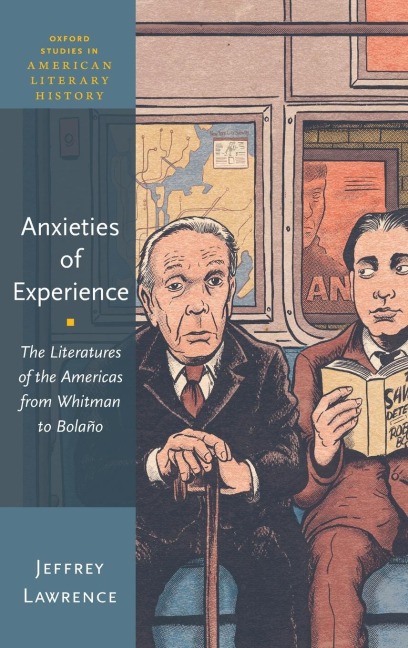 Anxieties of Experience: The Literatures of the Americas from Whitman to Bolaño