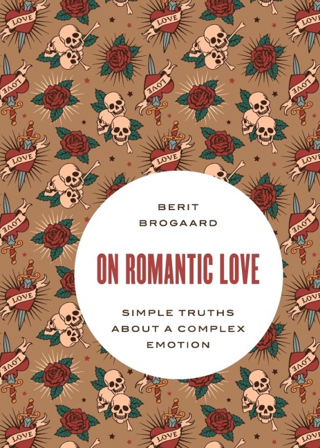 On Romantic Love: Simple Truths about a Complex Emotion