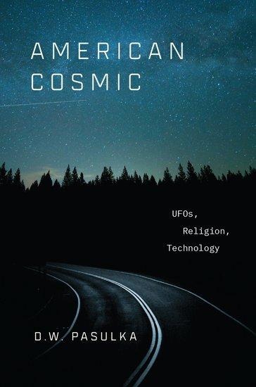 American Cosmic: UFOs, Religion, Technology