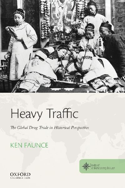Heavy Traffic: The Global Drug Trade in Historical Perspective