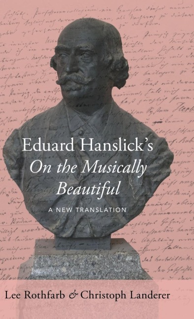 Eduard Hanslicks on the Musically Beautiful: A New Translation
