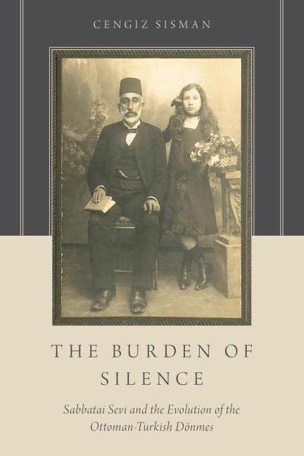 The Burden of Silence: Sabbatai Sevi and the Evolution of the Ottoman-Turkish Deonmes