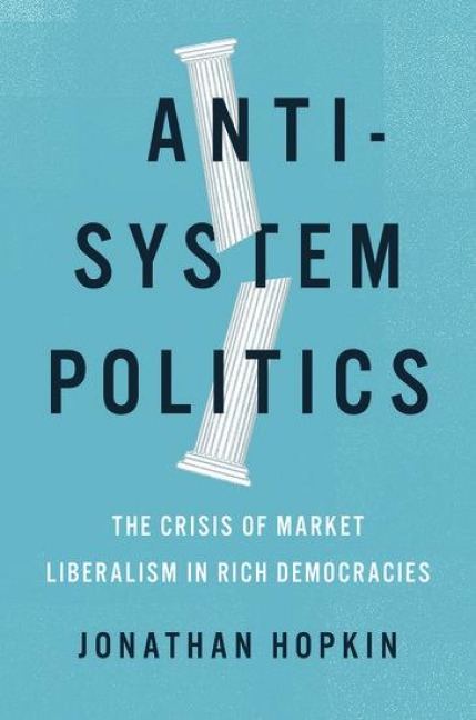 Anti-System Politics: The Crisis of Market Liberalism in Rich Democracies