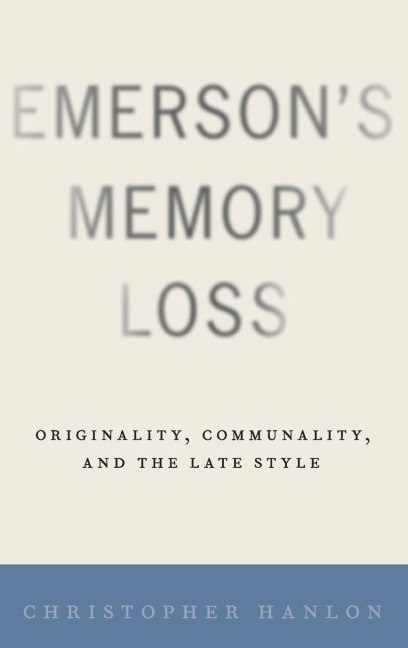 Emersons Memory Loss: Originality, Communality, and the Late Style