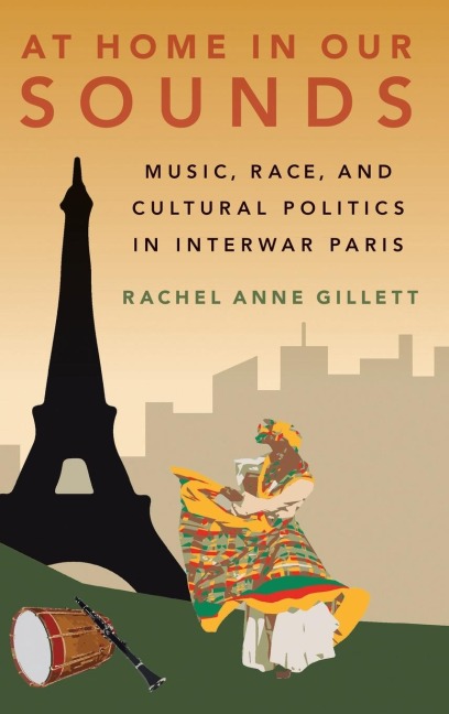 At Home in Our Sounds: Music, Race, and Cultural Politics in Interwar Paris