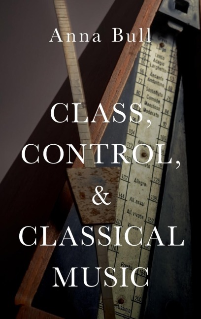 CLASS, CONTROL, AND CLASSICAL MUSIC C