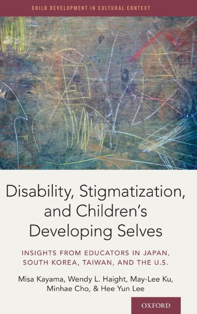 Disability, Stigmatization, and Childrens Developing Selves: Insights from Educators in Japan, South Korea, Taiwan, and the U.S.