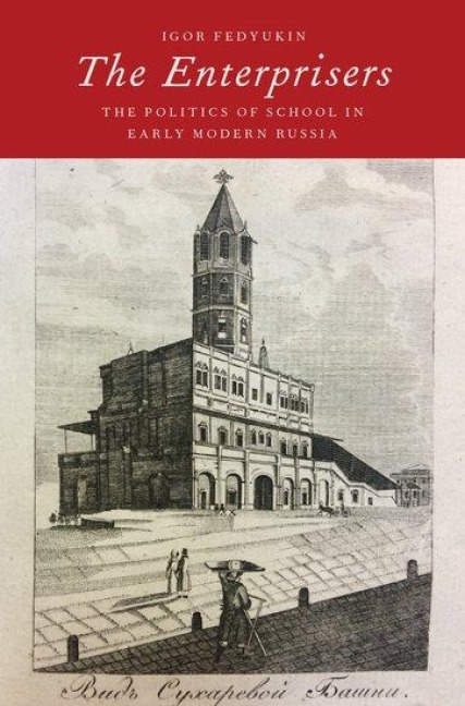 Enterprisers: The Politics of School in Early Modern Russia