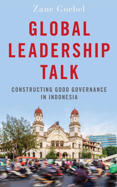 Global Leadership Talk: Constructing Good Governance in Indonesia