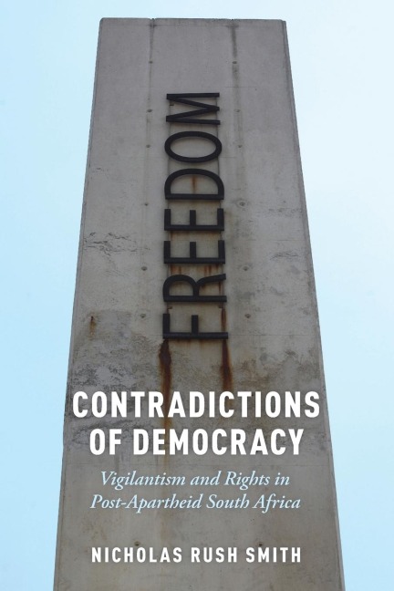 Contradictions of Democracy: Vigilantism and Rights in Post-Apartheid South Africa