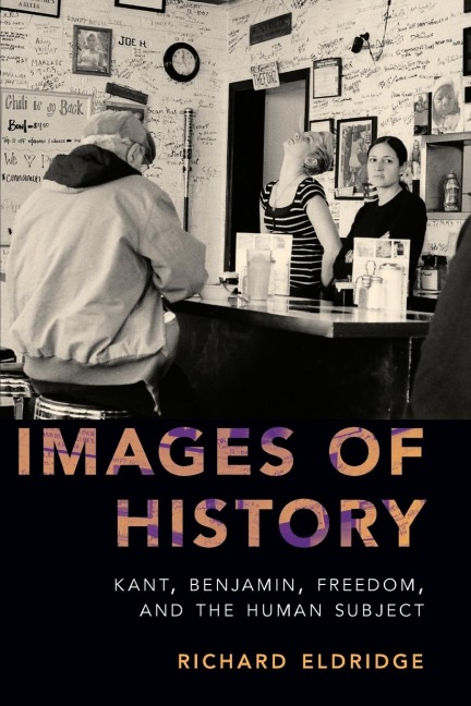 Images of History: Kant, Benjamin, Freedom, and the Human Subject
