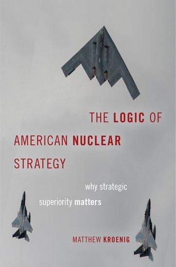 Logic of American Nuclear Strategy: Why Strategic Superiority Matters