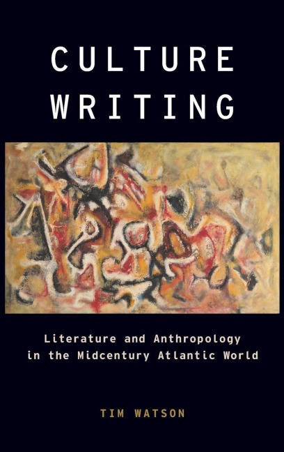 Culture Writing: Literature and Anthropology in the Midcentury Atlantic World