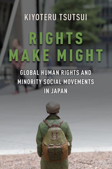 Rights Make Might: Global Human Rights and Minority Social Movements in Japan