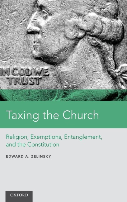 Taxing the Church: Religion, Exemptions, Entanglement, and the Constitution
