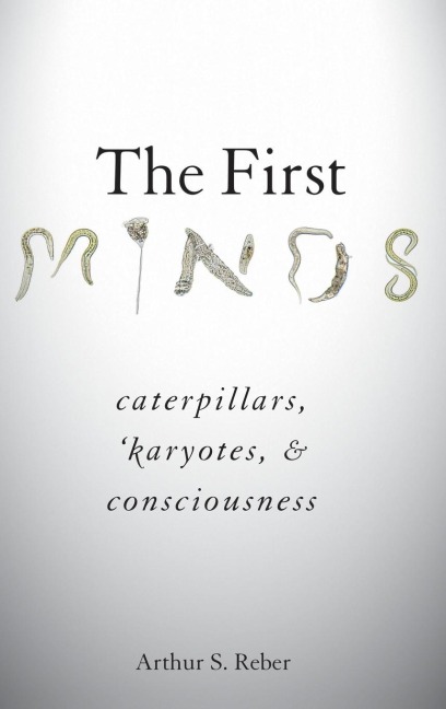 First Minds: Caterpillars, Karyotes, and Consciousness