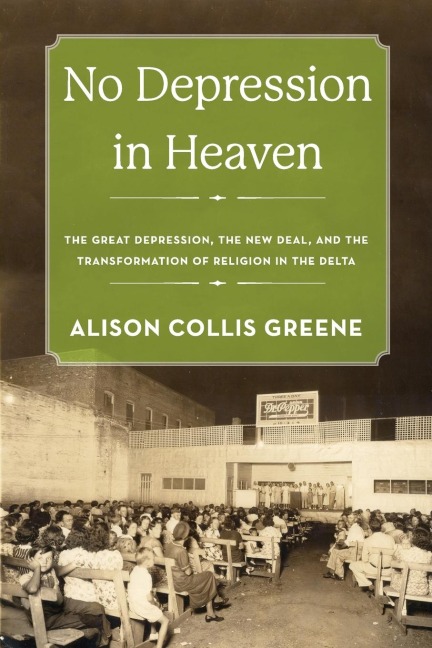No Depression in Heaven: The Great Depression, the New Deal, and the Transformation of Religion in the Delta