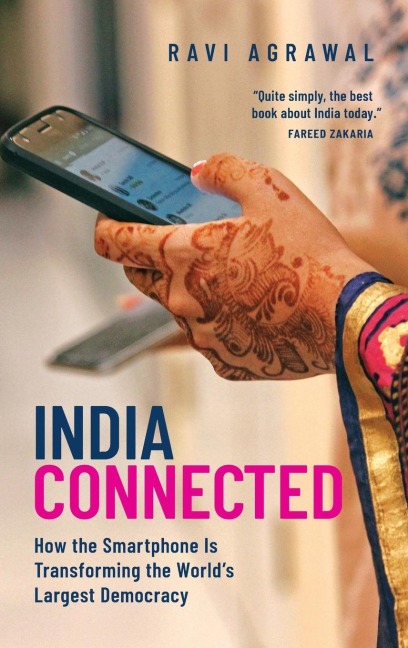India Connected: How the Smartphone Is Transforming the Worlds Largest Democracy