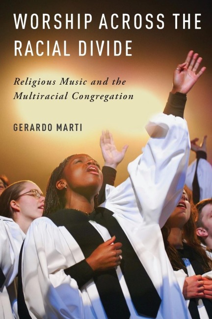 Worship Across the Racial Divide: Religious Music and the Multiracial Congregation