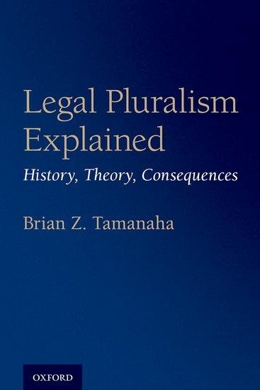 Legal Pluralism Explained: History, Theory, Consequences