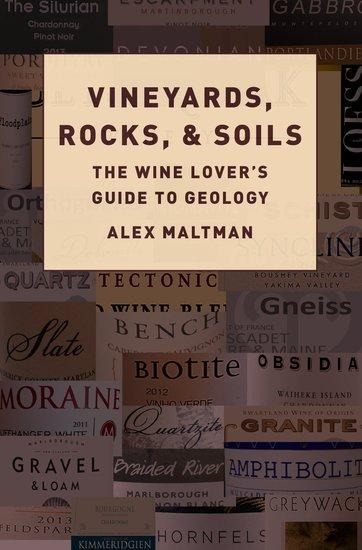 Vineyards, Rocks, And Soils: The Wine Lover's Guide to Geology