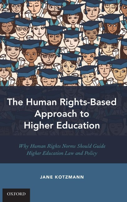 Human Rights-Based Approach to Higher Education: Why Human Rights Norms Should Guide Higher Education Law and Policy