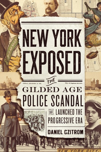 New York Exposed: The Gilded Age Police Scandal That Launched the Progressive Era