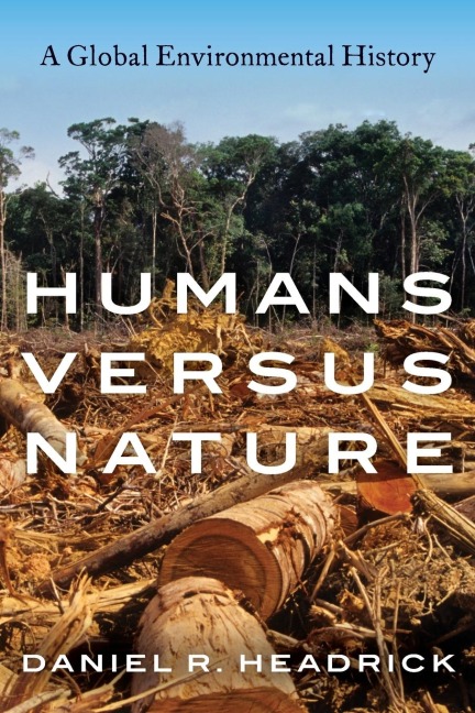 Humans Versus Nature: A Global Environmental History