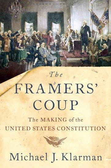 The Framers Coup: The Making of the United States Constitution