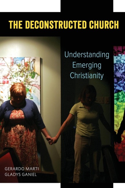 The Deconstructed Church: Understanding Emerging Christianity