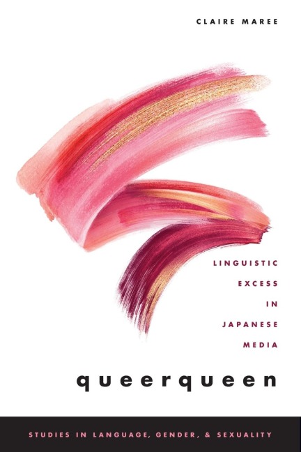 Queerqueen: Linguistic Excess in Japanese Media