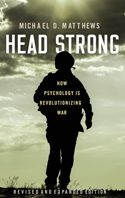 Head Strong: How Psychology Is Revolutionizing War, Revised and Expanded Edition