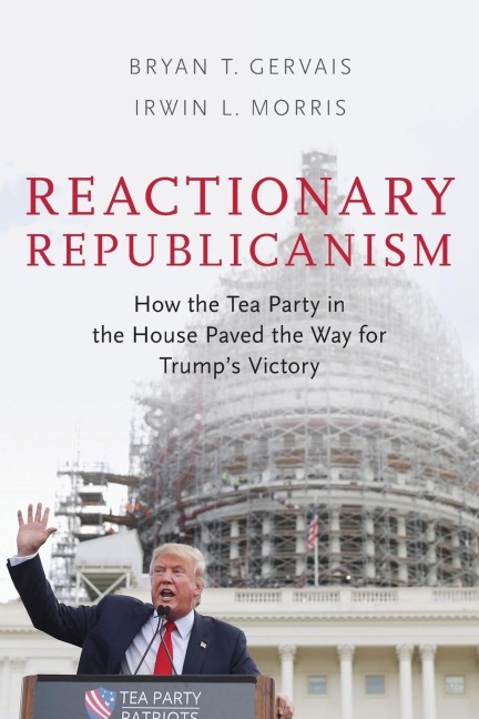 Reactionary Republicanism: How the Tea Party in the House Paved the Way for Trumps Victory