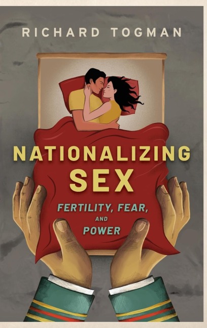 Nationalizing Sex Fertility, Fear, and Power