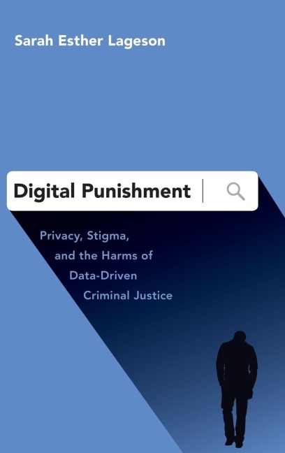 Digital Punishment: Privacy, Stigma, and the Harms of Data-Driven Criminal Justice