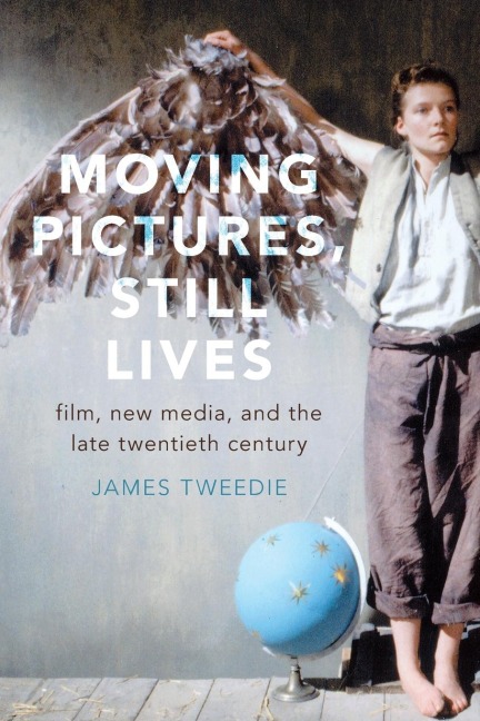 Moving Pictures, Still Lives: Film, New Media, and the Late Twentieth Century