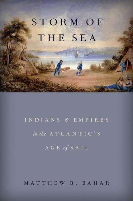 Storm of the Sea: Indians and Empires in the Atlantics Age of Sail