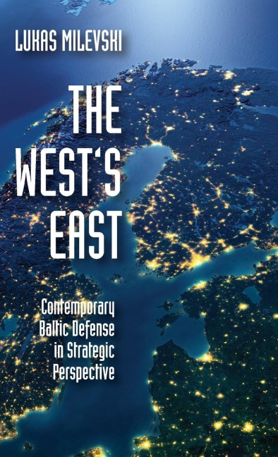 Wests East: Contemporary Baltic Defense in Strategic Perspective